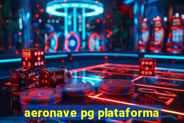 aeronave pg plataforma